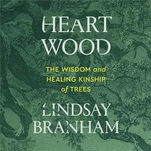 Heartwood By Lindsay Branham PhD